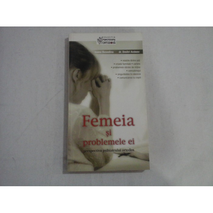 FEMEIA SI PROBLEMELE EI  -  PERSPECTIVA PSIHIATRULUI ORTODOX  -  IOANA BESEDINA, DR. DMITRI AVDEEV